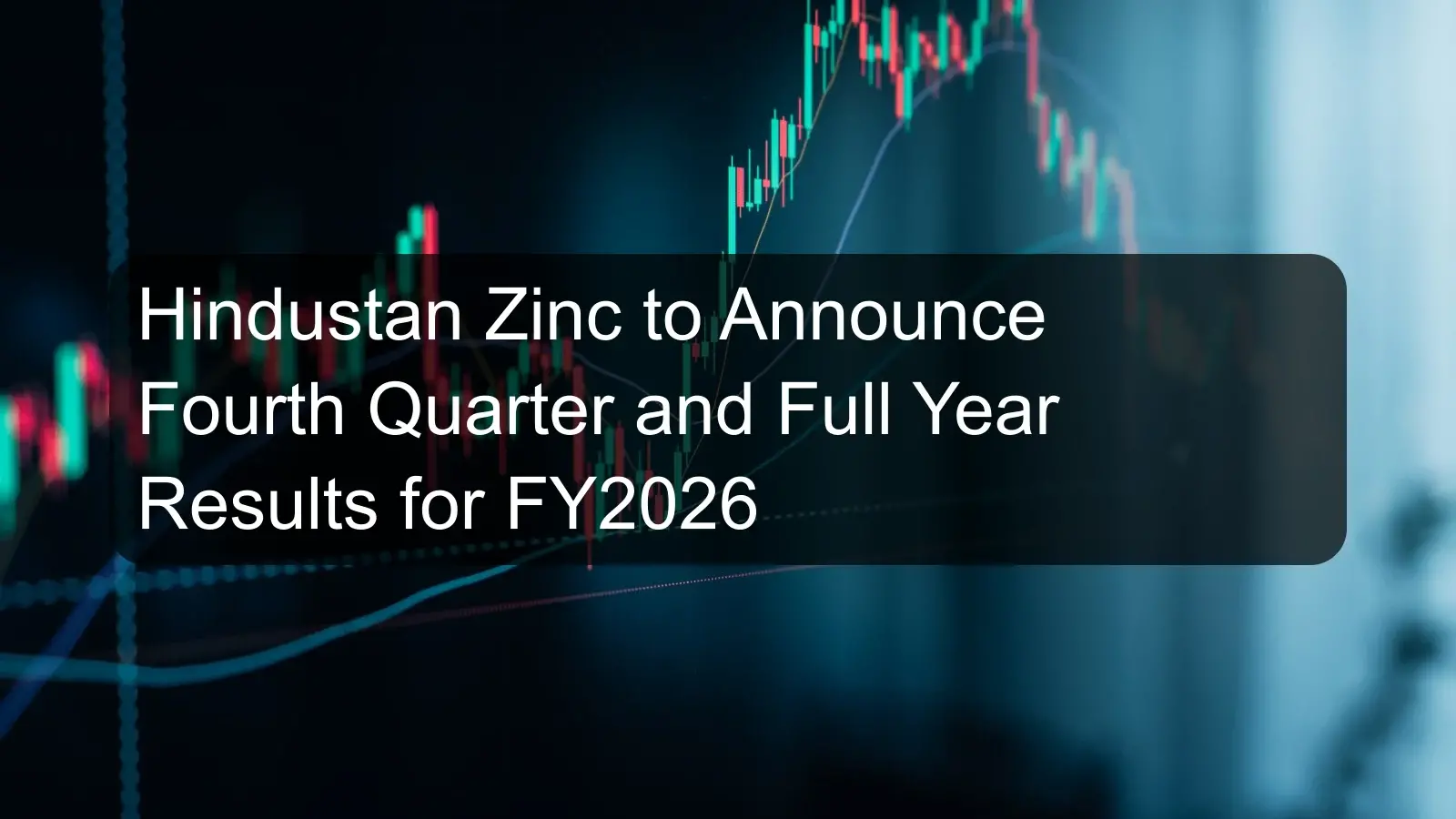 Hindustan Zinc to Announce Fourth Quarter and Full Year Results for FY2026