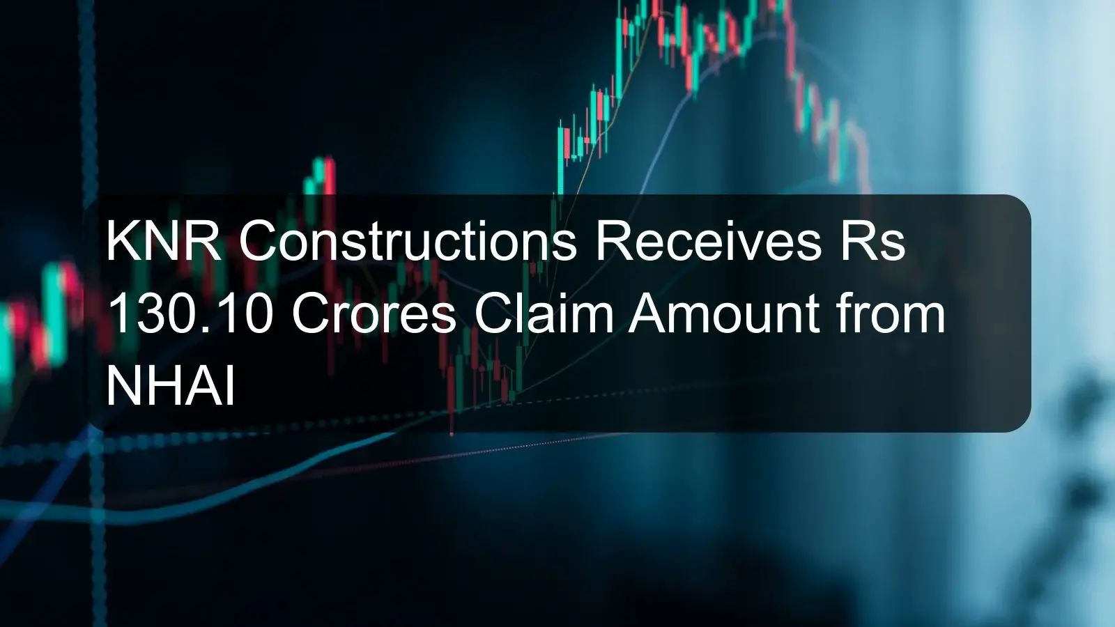 KNR Constructions Receives Rs 130.10 Crores Claim Amount from NHAI