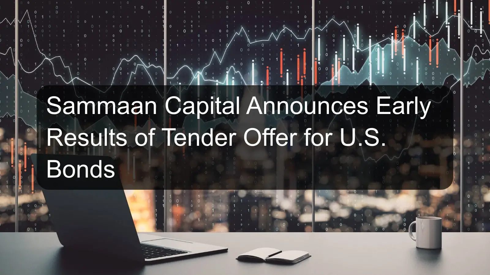 Sammaan Capital Announces Early Results of Tender Offer for U.S. Bonds