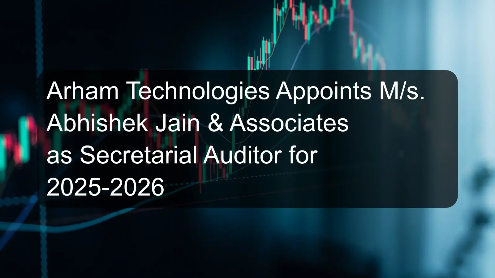 Arham Technologies Appoints M/s. Abhishek Jain & Associates as Secretarial Auditor for 2025-2026