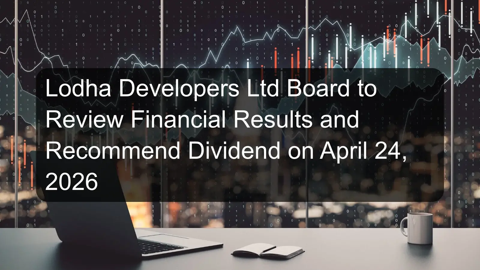 Lodha Developers Ltd Board to Review Financial Results and Recommend Dividend on April 24, 2026