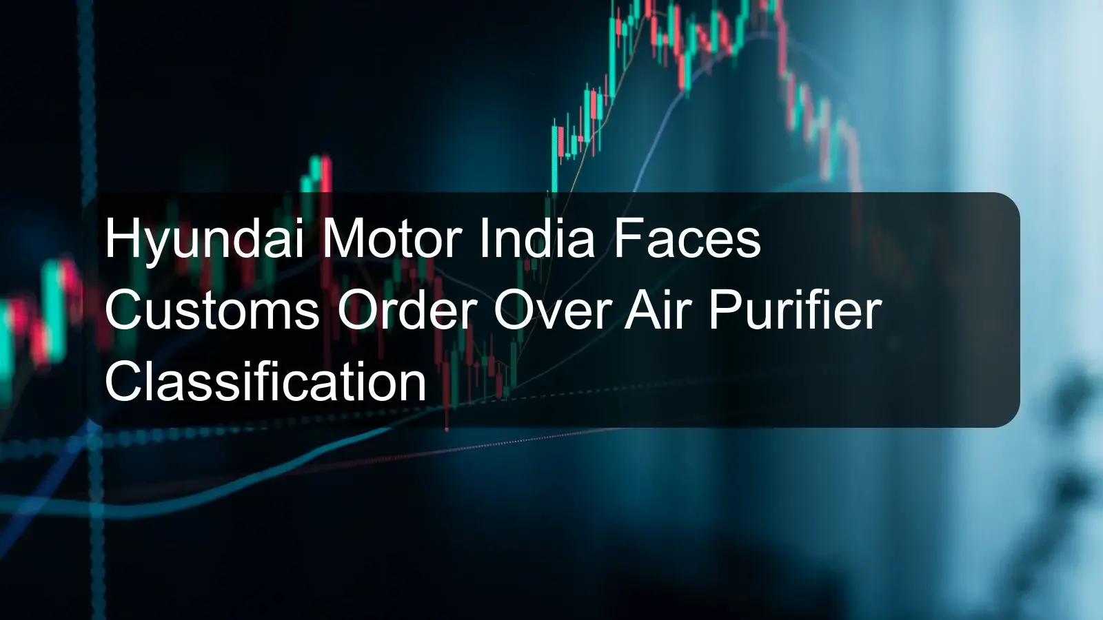 Hyundai Motor India Faces Customs Order Over Air Purifier Classification