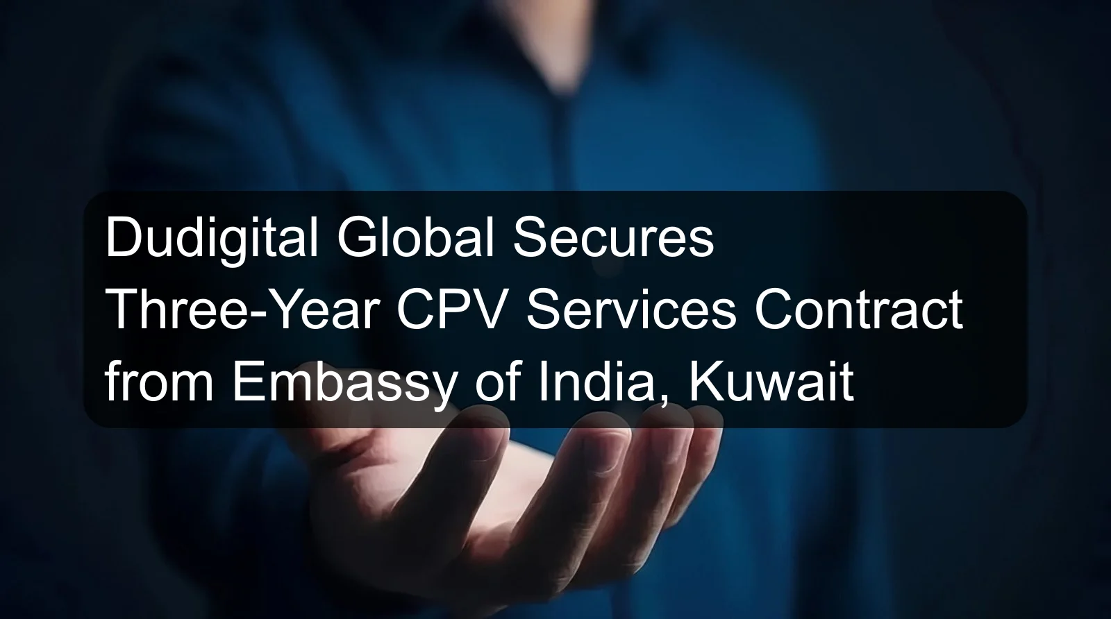 Dudigital Global Secures Three-Year CPV Services Contract from Embassy of India, Kuwait