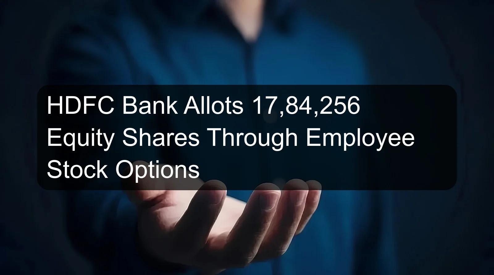 HDFC Bank Allots 17,84,256 Equity Shares Through Employee Stock Options