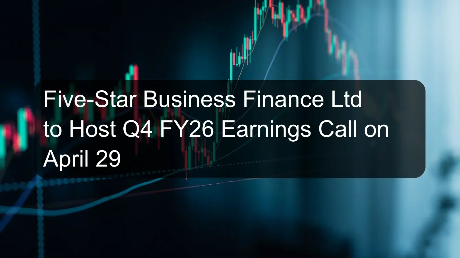 Five-Star Business Finance Ltd to Host Q4 FY26 Earnings Call on April 29