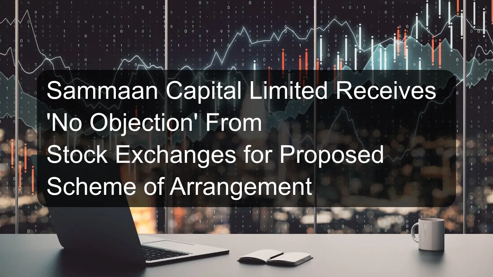 Sammaan Capital Limited Receives 'No Objection' From Stock Exchanges for Proposed Scheme of Arrangement