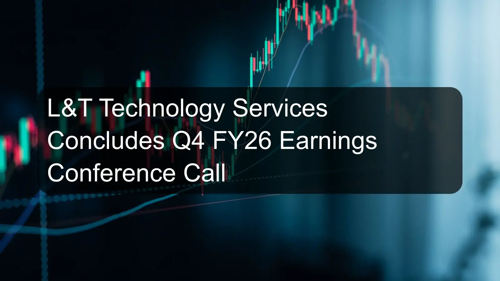 L&T Technology Services Concludes Q4 FY26 Earnings Conference Call