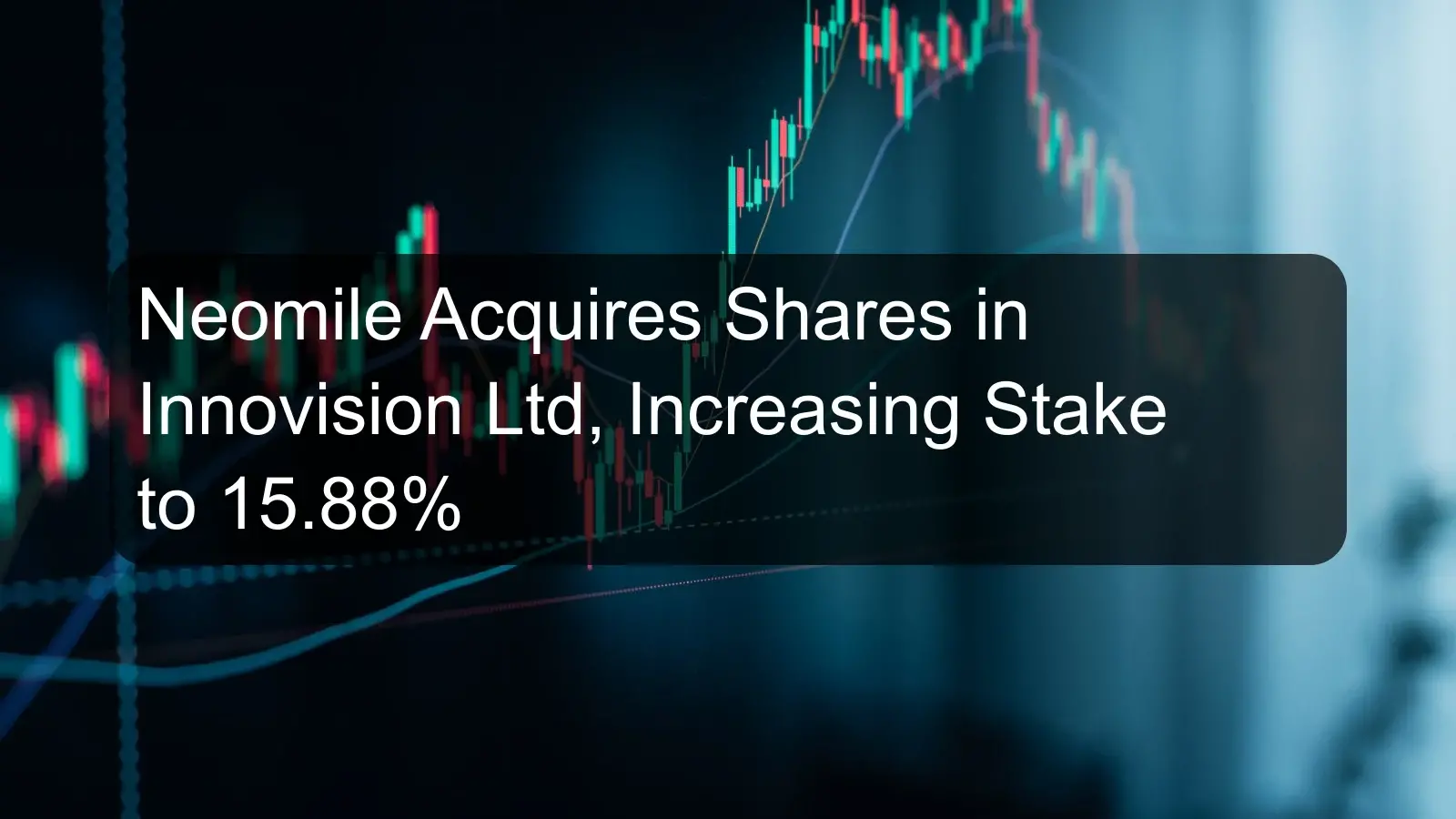 Neomile Acquires Shares in Innovision Ltd, Increasing Stake to 15.88%