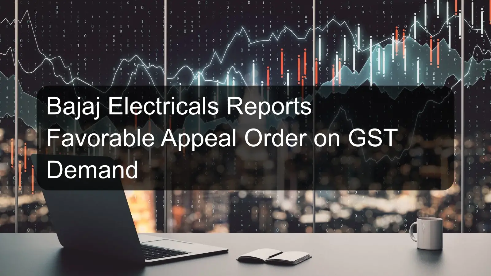 Bajaj Electricals Reports Favorable Appeal Order on GST Demand