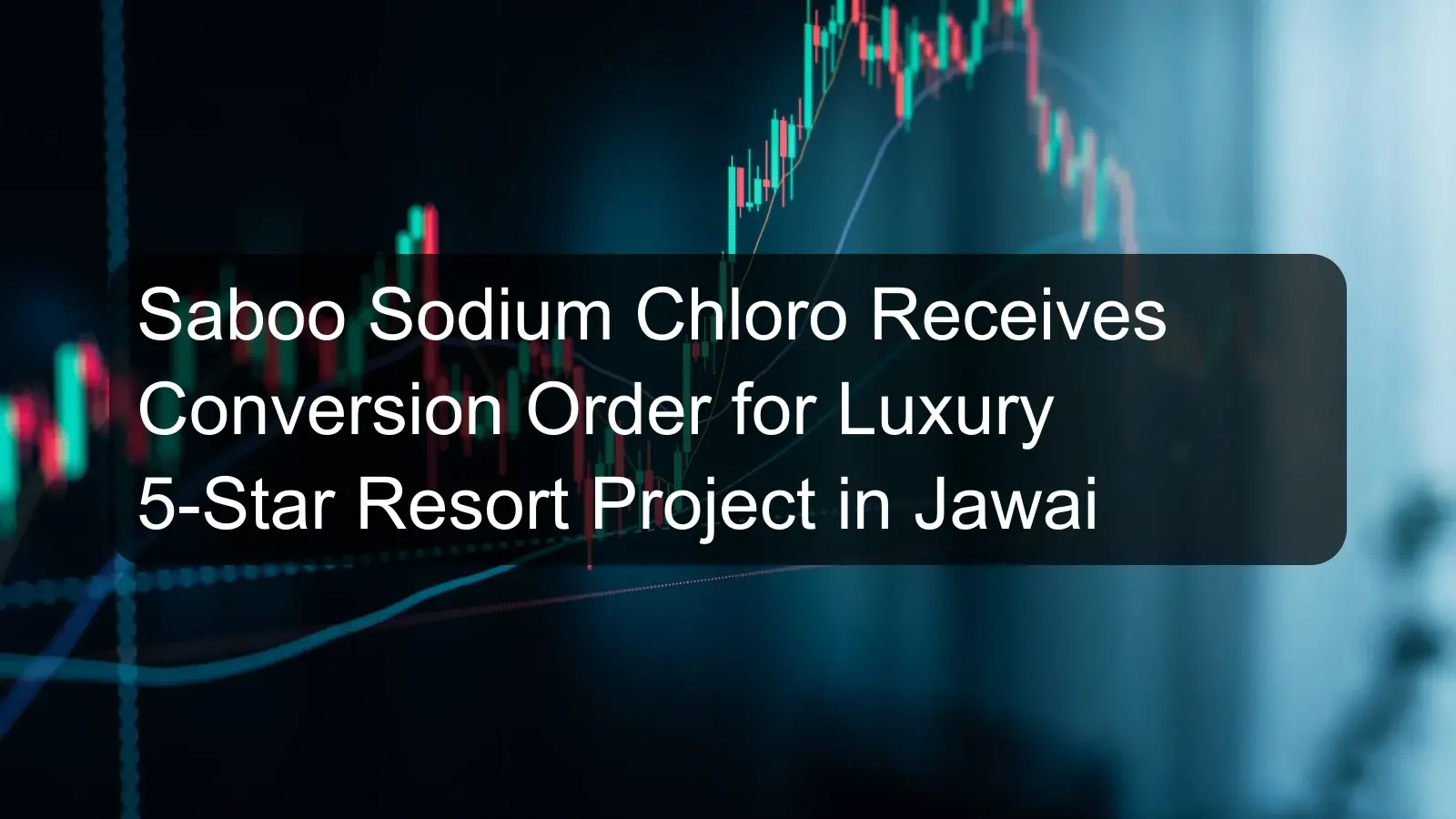 Saboo Sodium Chloro Receives Conversion Order for Luxury 5-Star Resort Project in Jawai