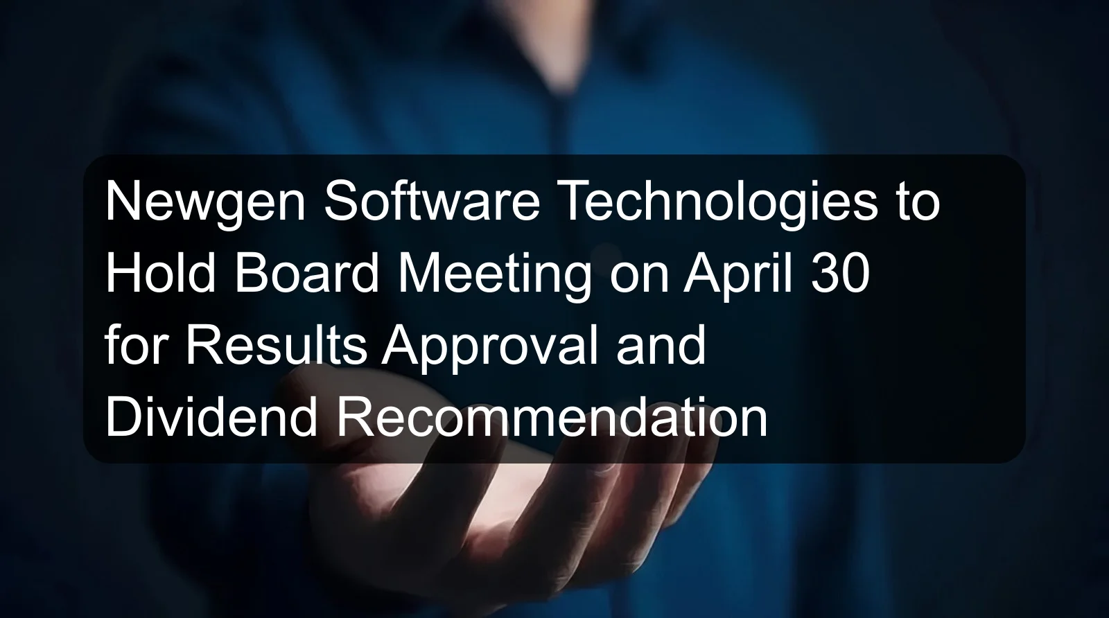 Newgen Software Technologies to Hold Board Meeting on April 30 for Results Approval and Dividend Recommendation