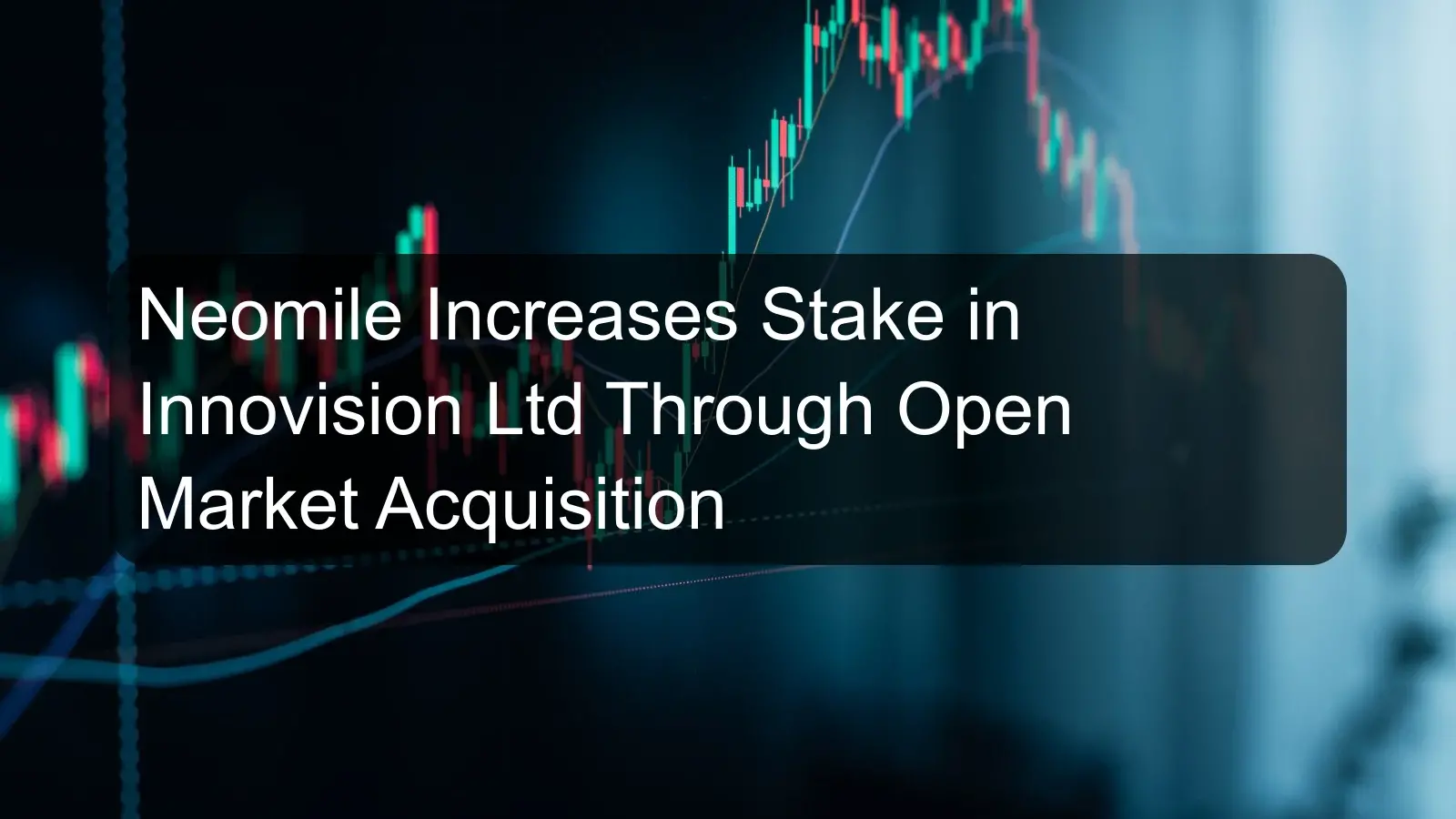 Neomile Increases Stake in Innovision Ltd Through Open Market Acquisition