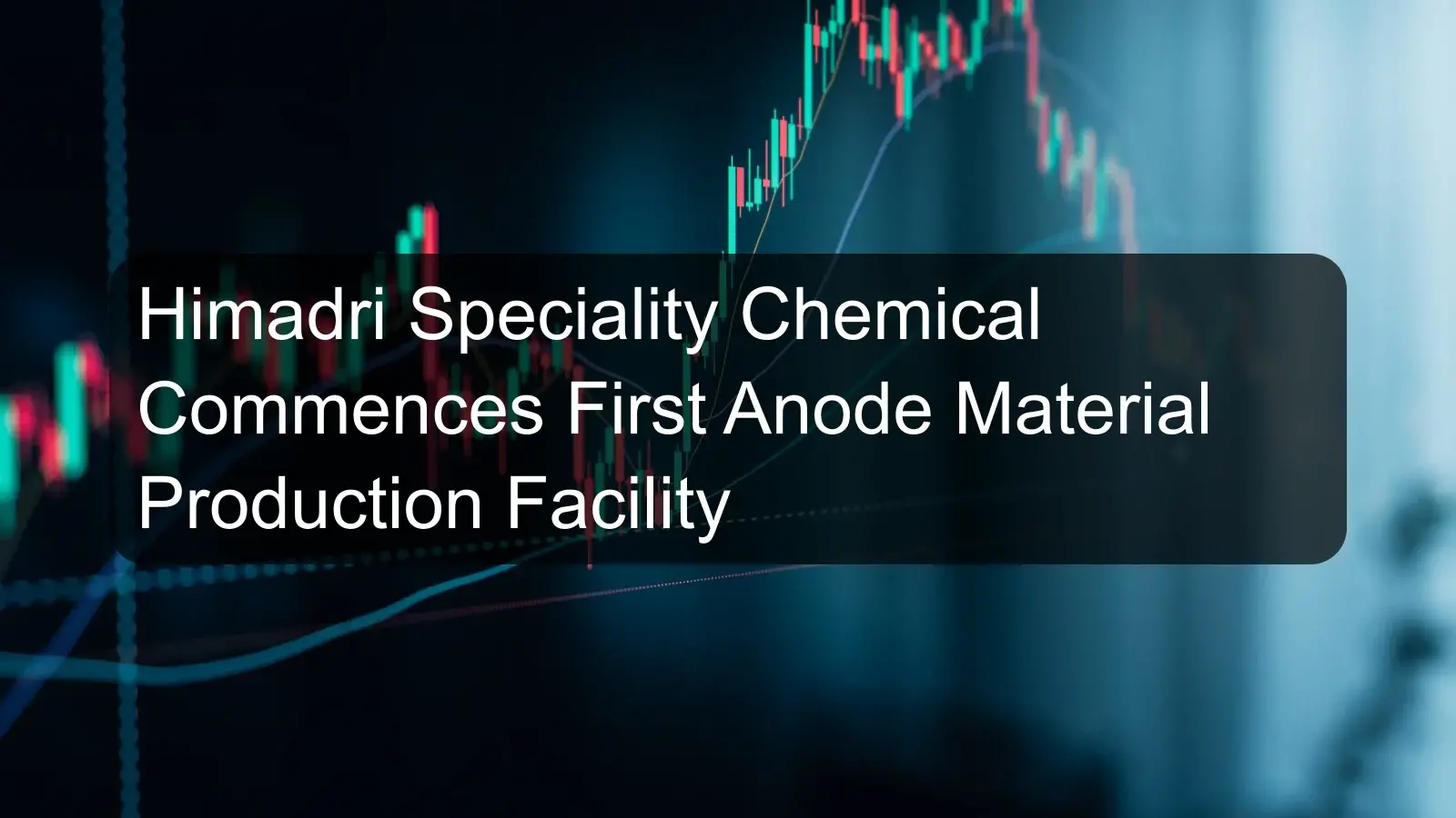 Himadri Speciality Chemical Commences First Anode Material Production Facility