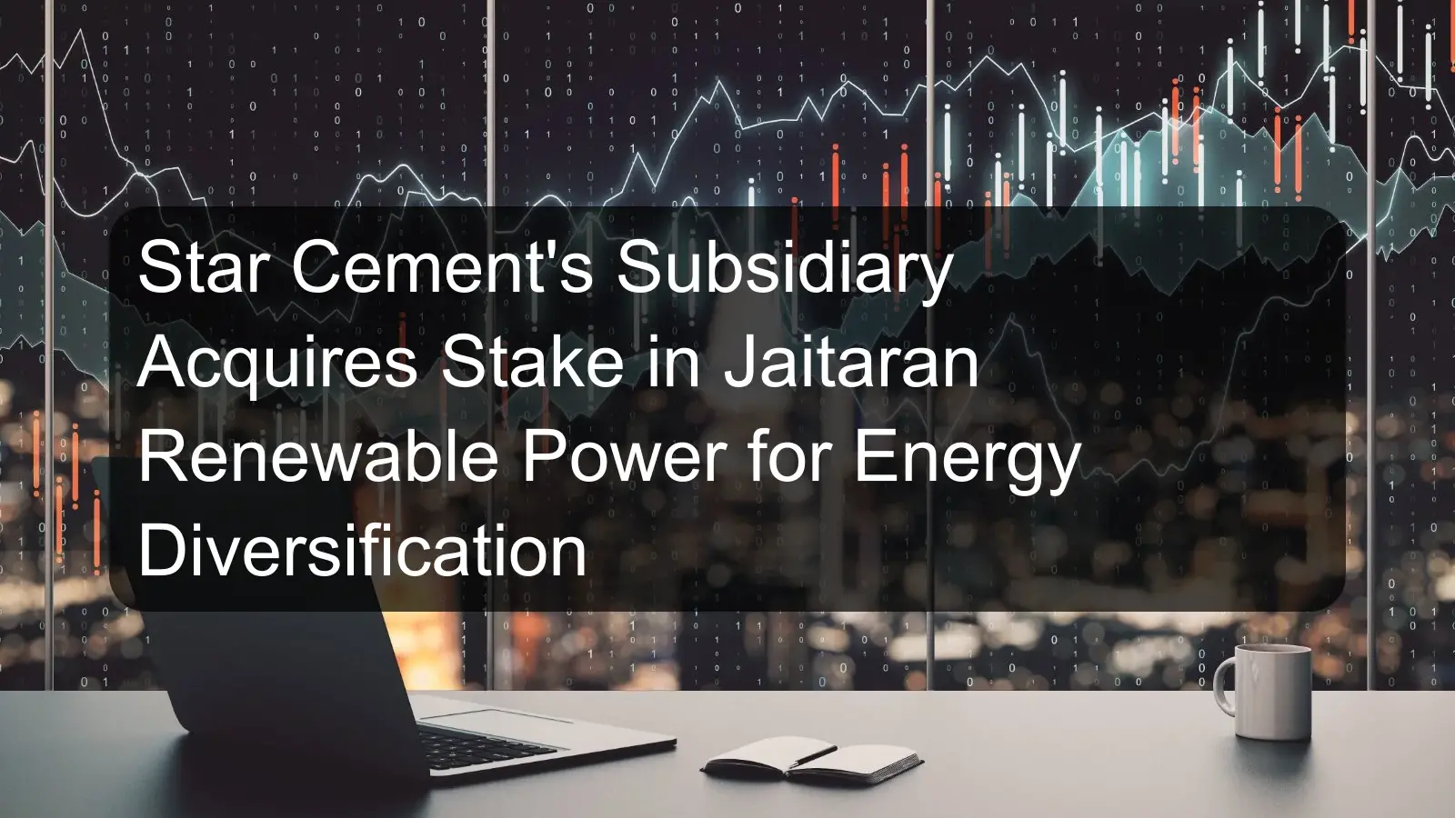 Star Cement's Subsidiary Acquires Stake in Jaitaran Renewable Power for Energy Diversification