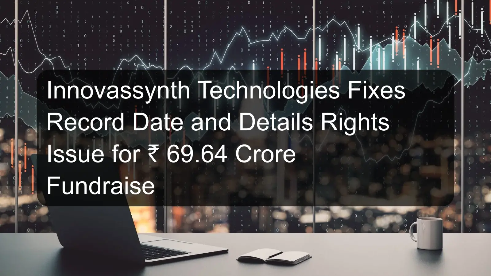 Innovassynth Technologies Fixes Record Date and Details Rights Issue for ₹ 69.64 Crore Fundraise