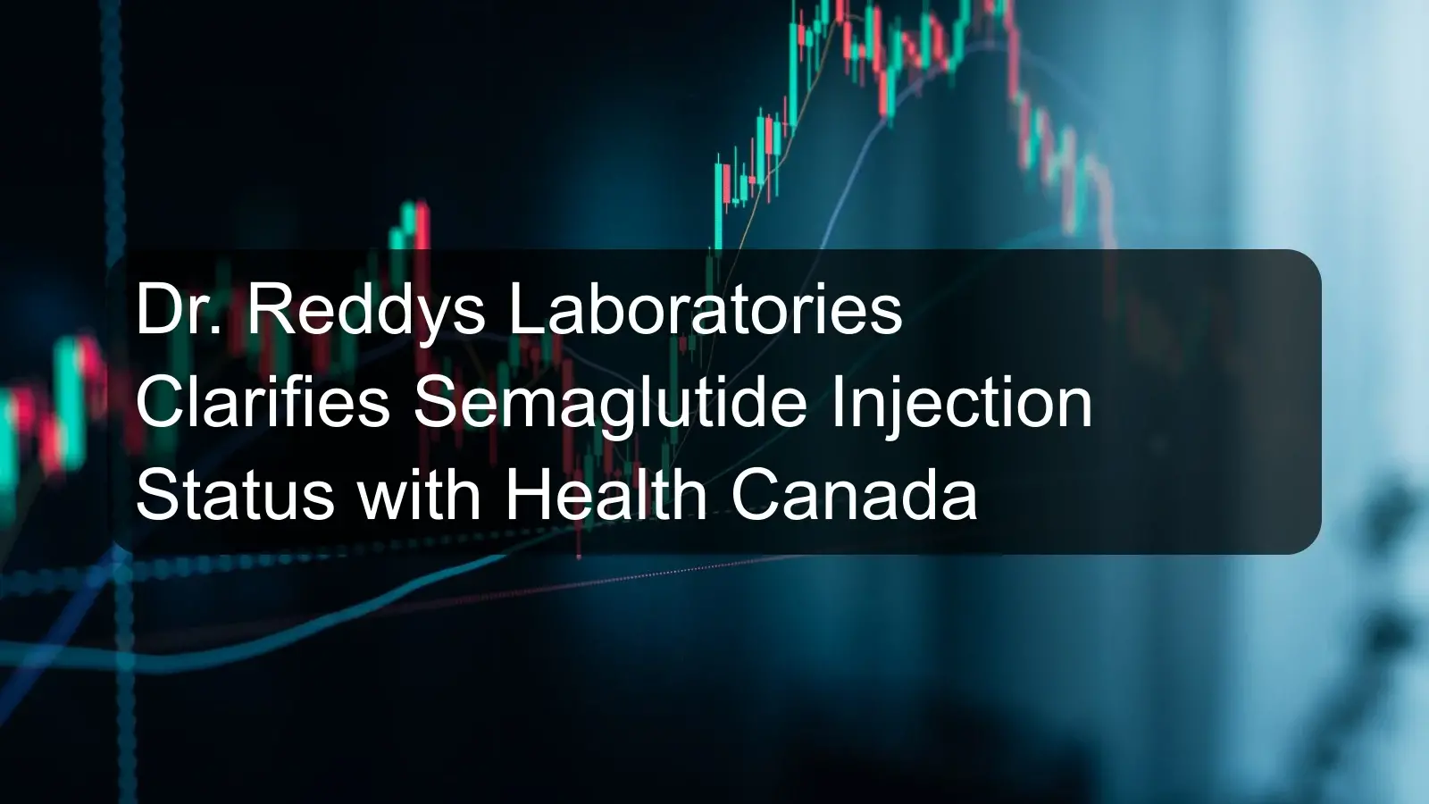Dr. Reddys Laboratories Clarifies Semaglutide Injection Status with Health Canada