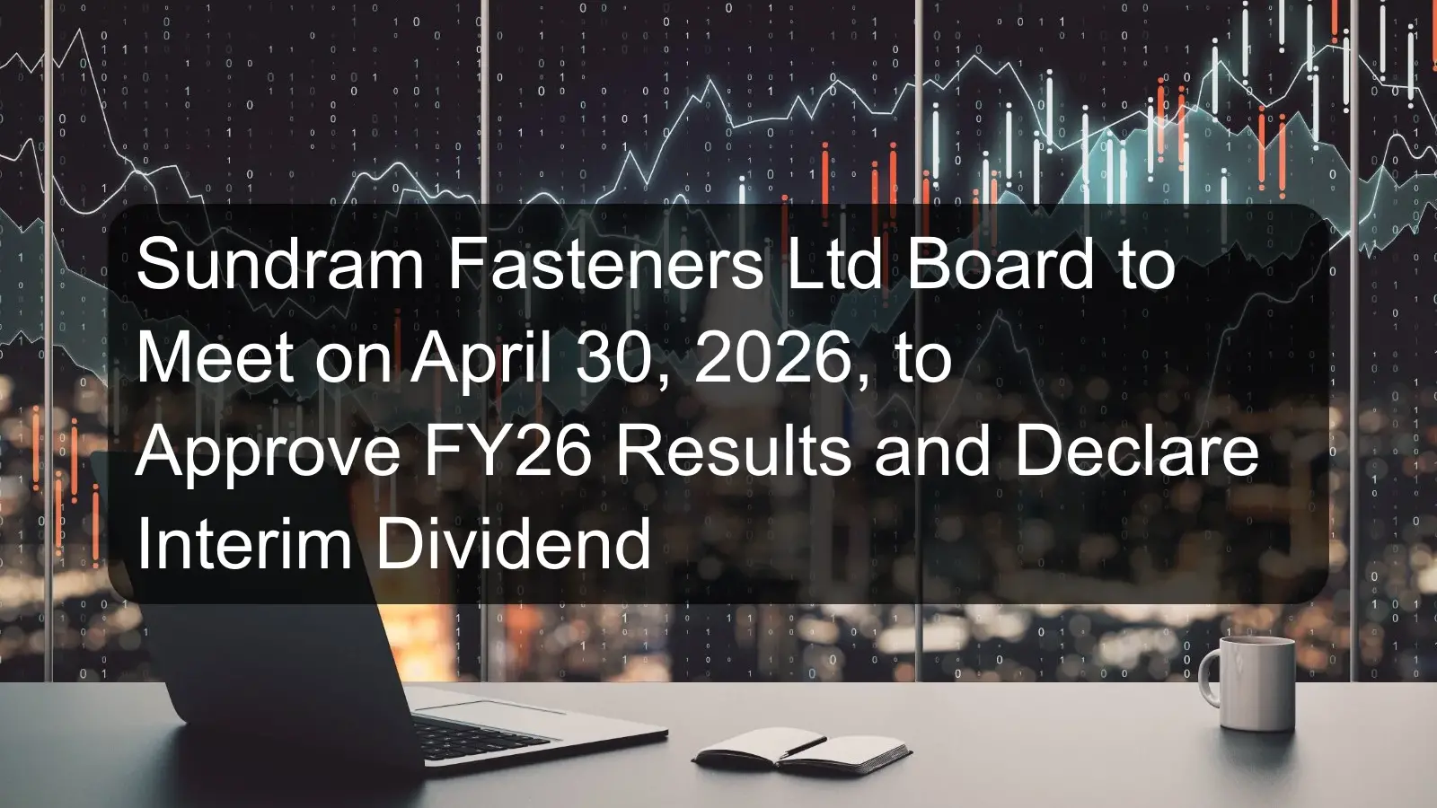 Sundram Fasteners Ltd Board to Meet on April 30, 2026, to Approve FY26 Results and Declare Interim Dividend
