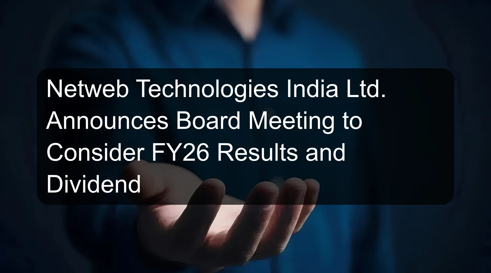 Netweb Technologies India Ltd. Announces Board Meeting to Consider FY26 Results and Dividend