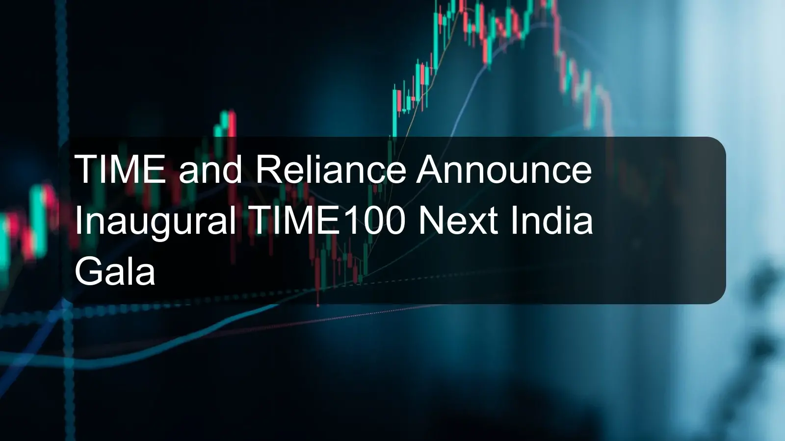 TIME and Reliance Announce Inaugural TIME100 Next India Gala
