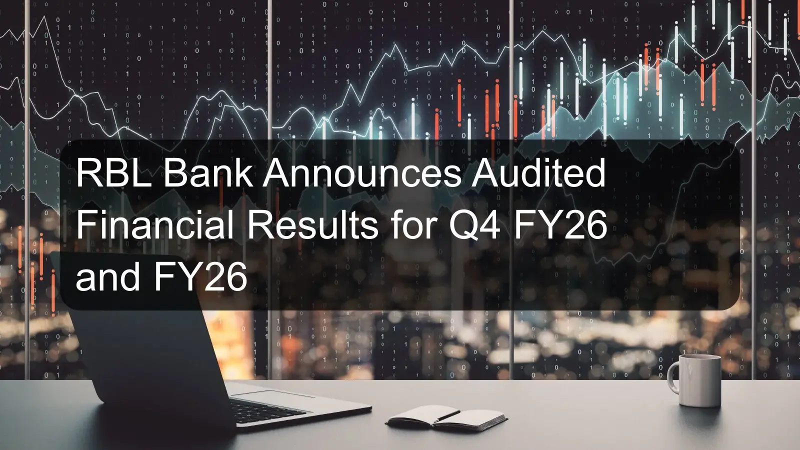 RBL Bank Announces Audited Financial Results for Q4 FY26 and FY26