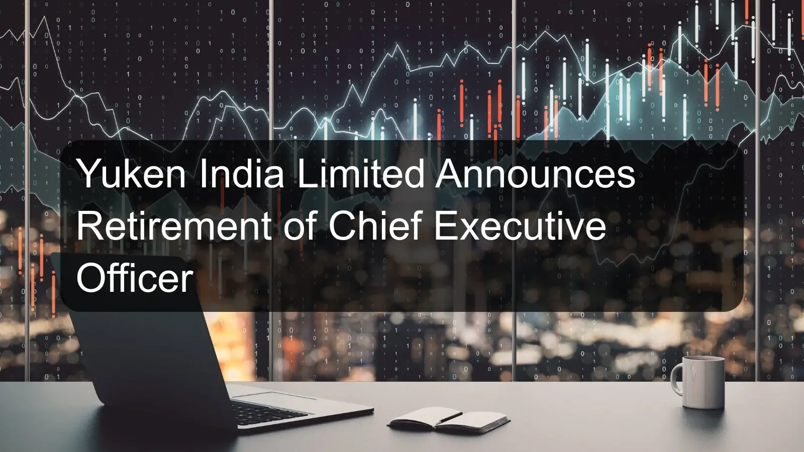 Yuken India Limited Announces Retirement of Chief Executive Officer