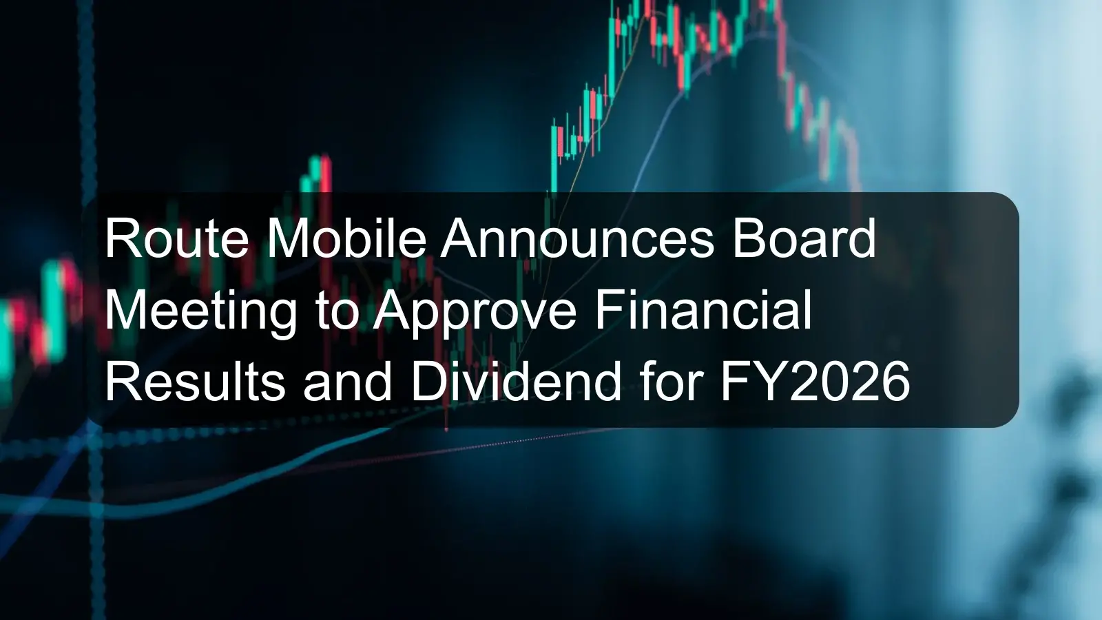 Route Mobile Announces Board Meeting to Approve Financial Results and Dividend for FY2026