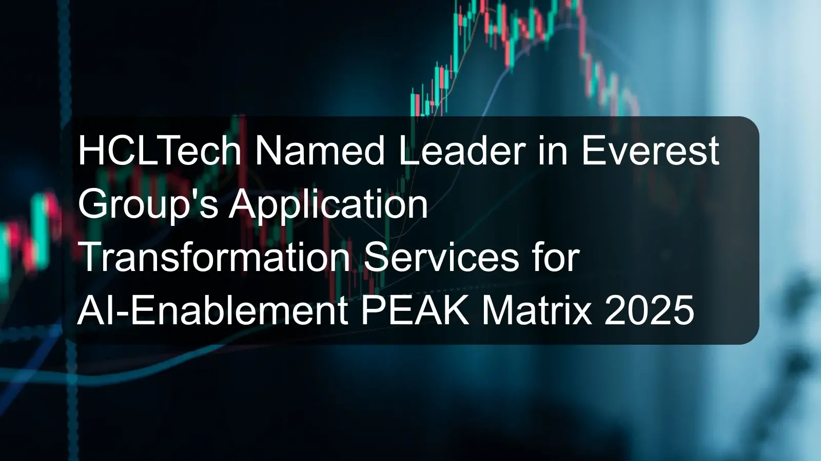 HCLTech Named Leader in Everest Group's Application Transformation Services for AI-Enablement PEAK Matrix 2025