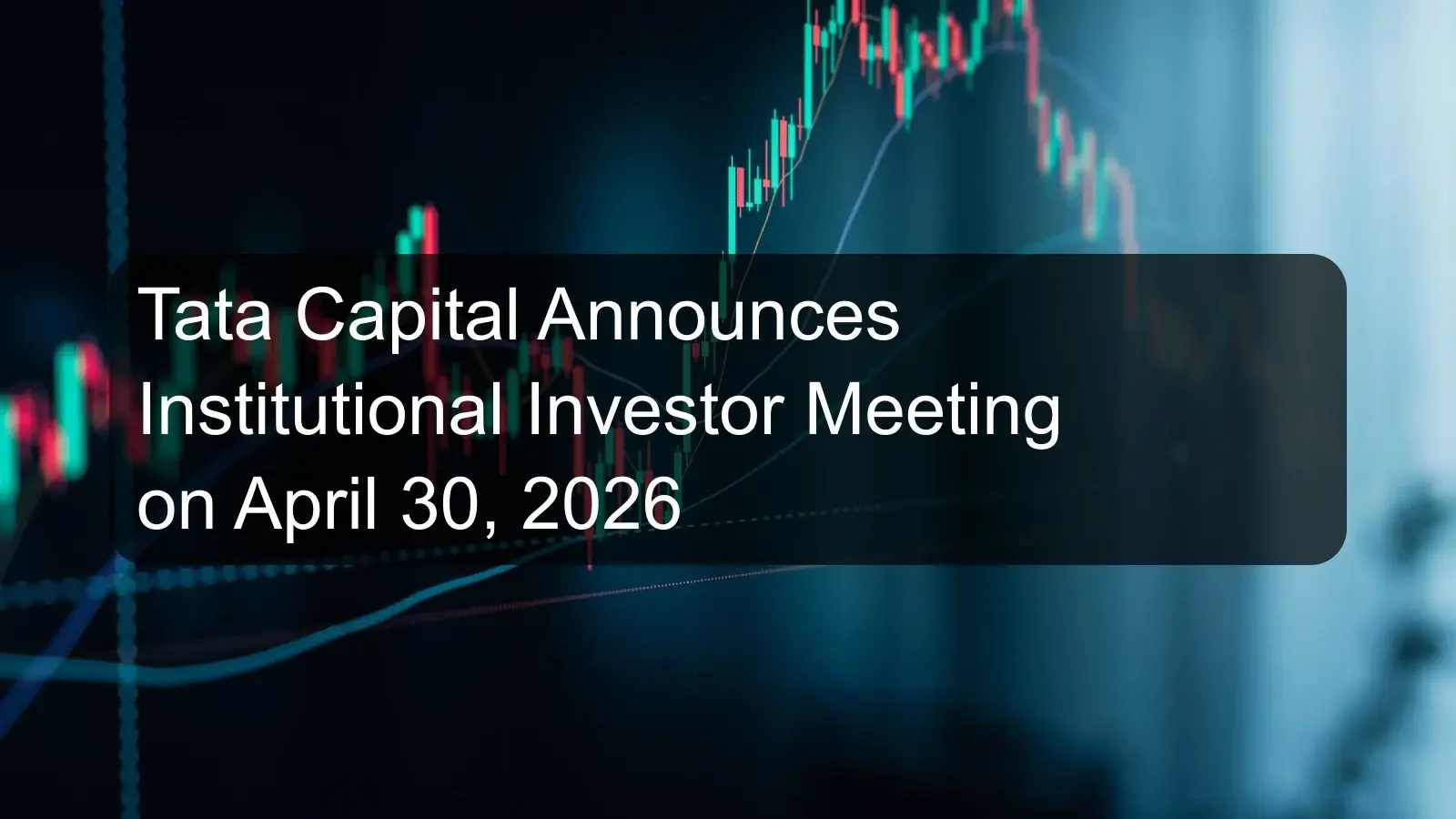Tata Capital Announces Institutional Investor Meeting on April 30, 2026