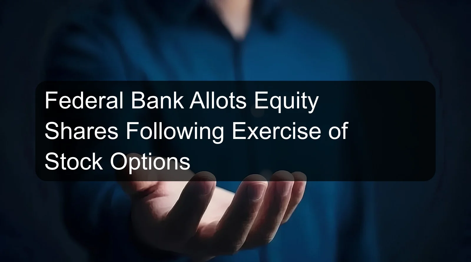 Federal Bank Allots Equity Shares Following Exercise of Stock Options