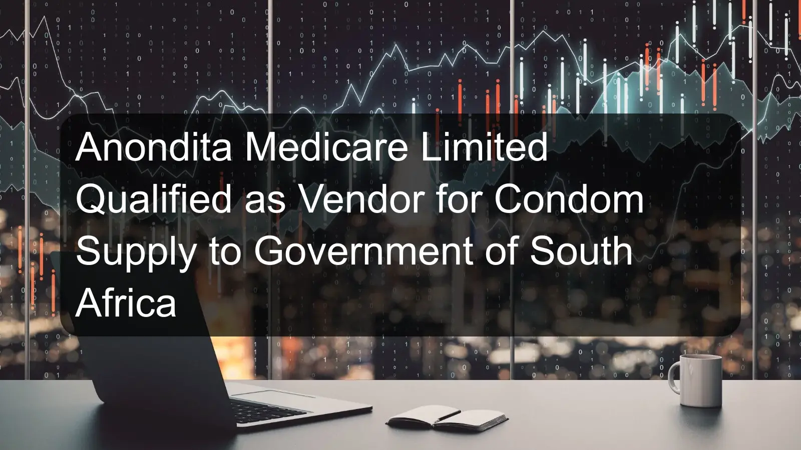Anondita Medicare Limited Qualified as Vendor for Condom Supply to Government of South Africa