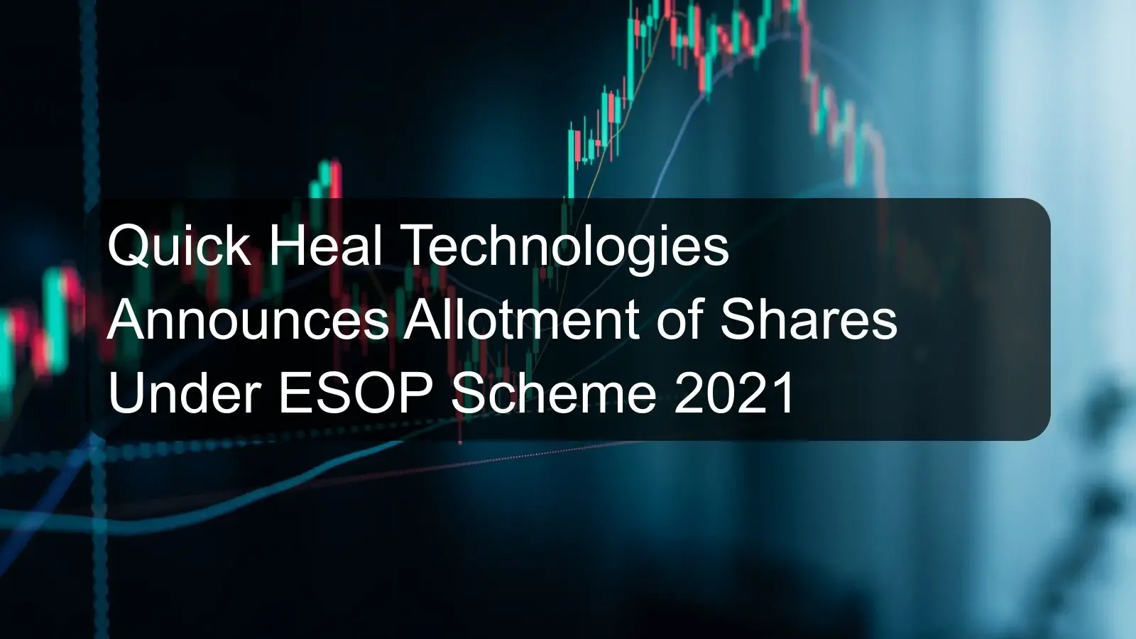 Quick Heal Technologies Announces Allotment of Shares Under ESOP Scheme 2021