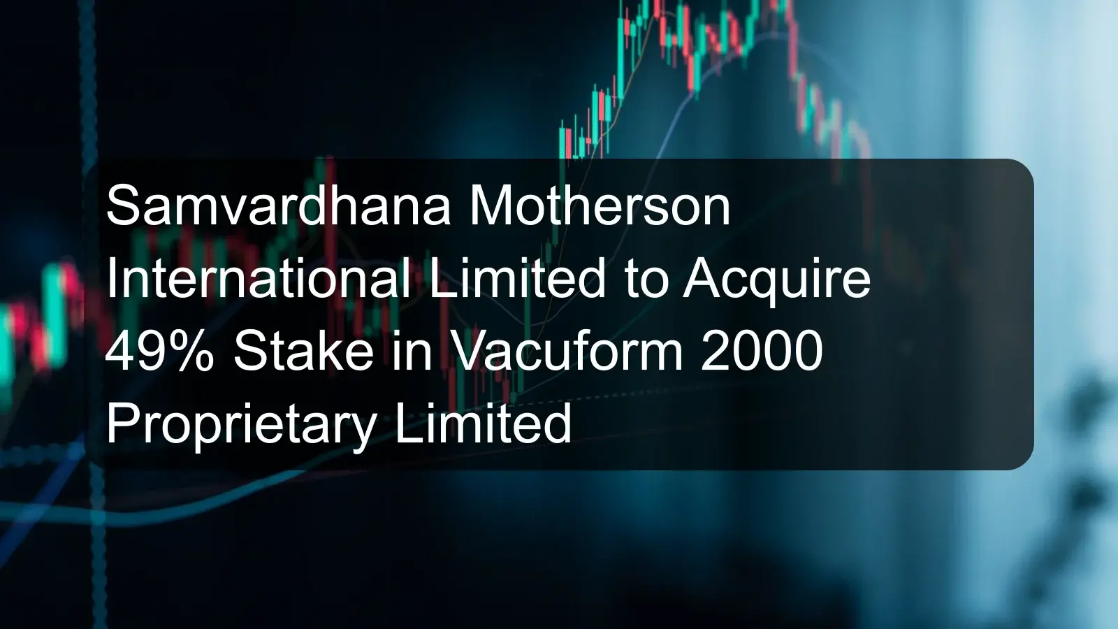 Samvardhana Motherson International Limited to Acquire 49% Stake in Vacuform 2000 Proprietary Limited