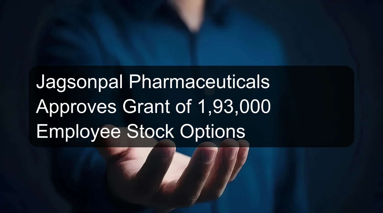 Jagsonpal Pharmaceuticals Approves Grant of 1,93,000 Employee Stock Options