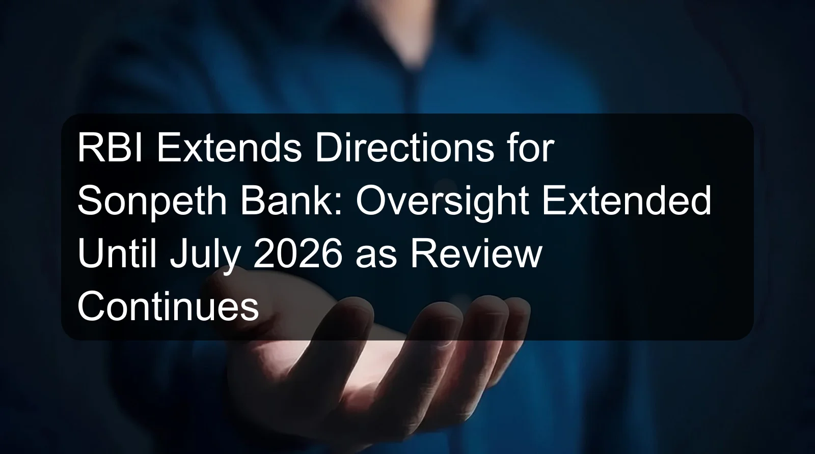 RBI Extends Directions for Sonpeth Bank: Oversight Extended Until July 2026 as Review Continues