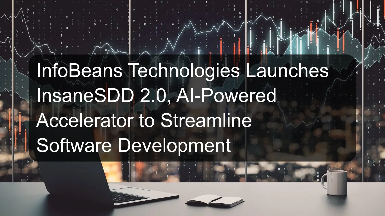 InfoBeans Technologies Launches InsaneSDD 2.0, AI-Powered Accelerator to Streamline Software Development