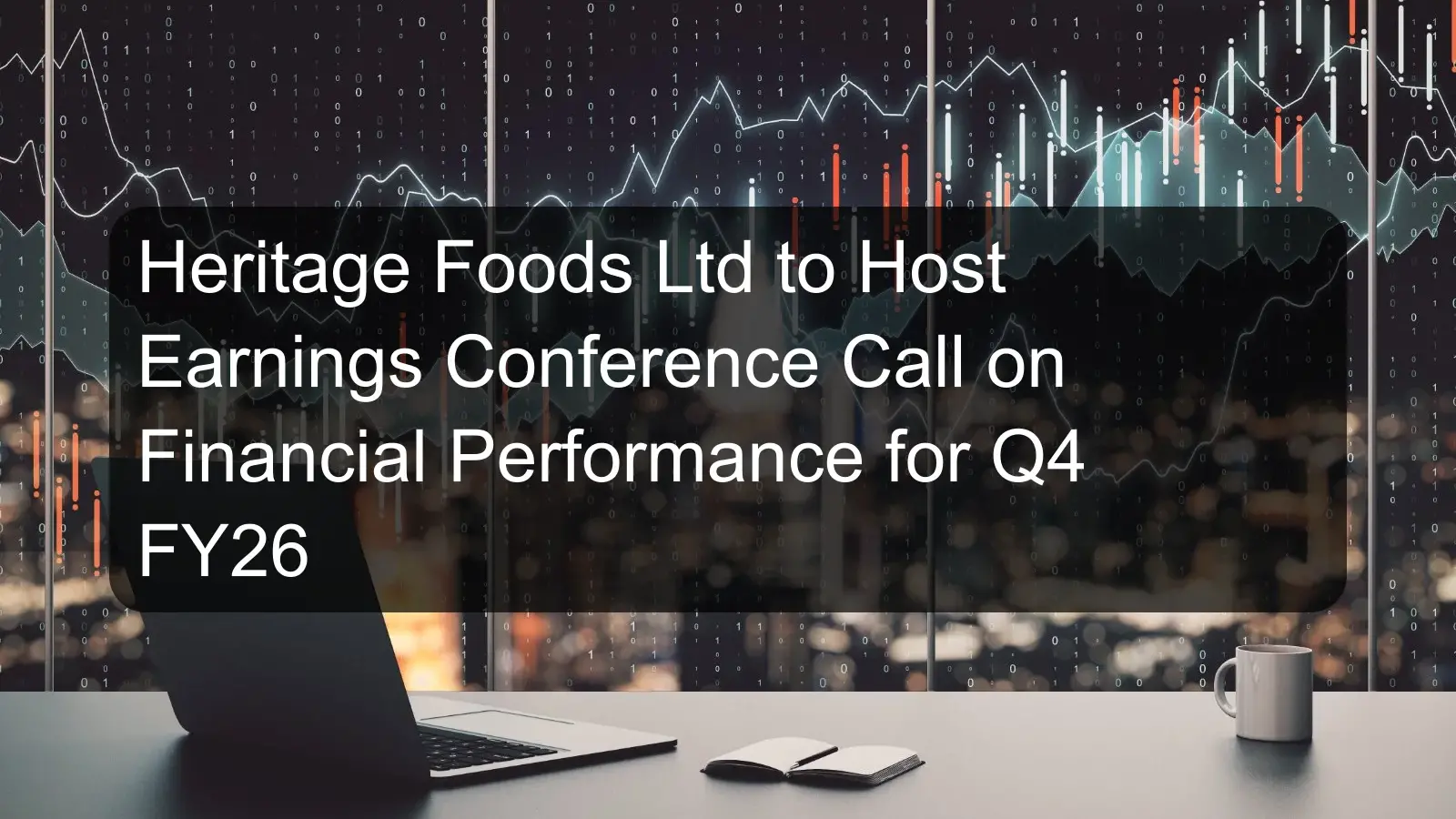 Heritage Foods Ltd to Host Earnings Conference Call on Financial Performance for Q4 FY26