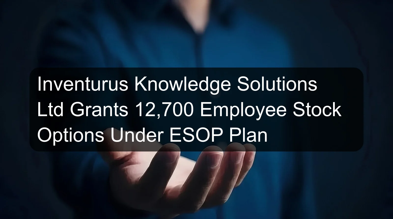 Inventurus Knowledge Solutions Ltd Grants 12,700 Employee Stock Options Under ESOP Plan