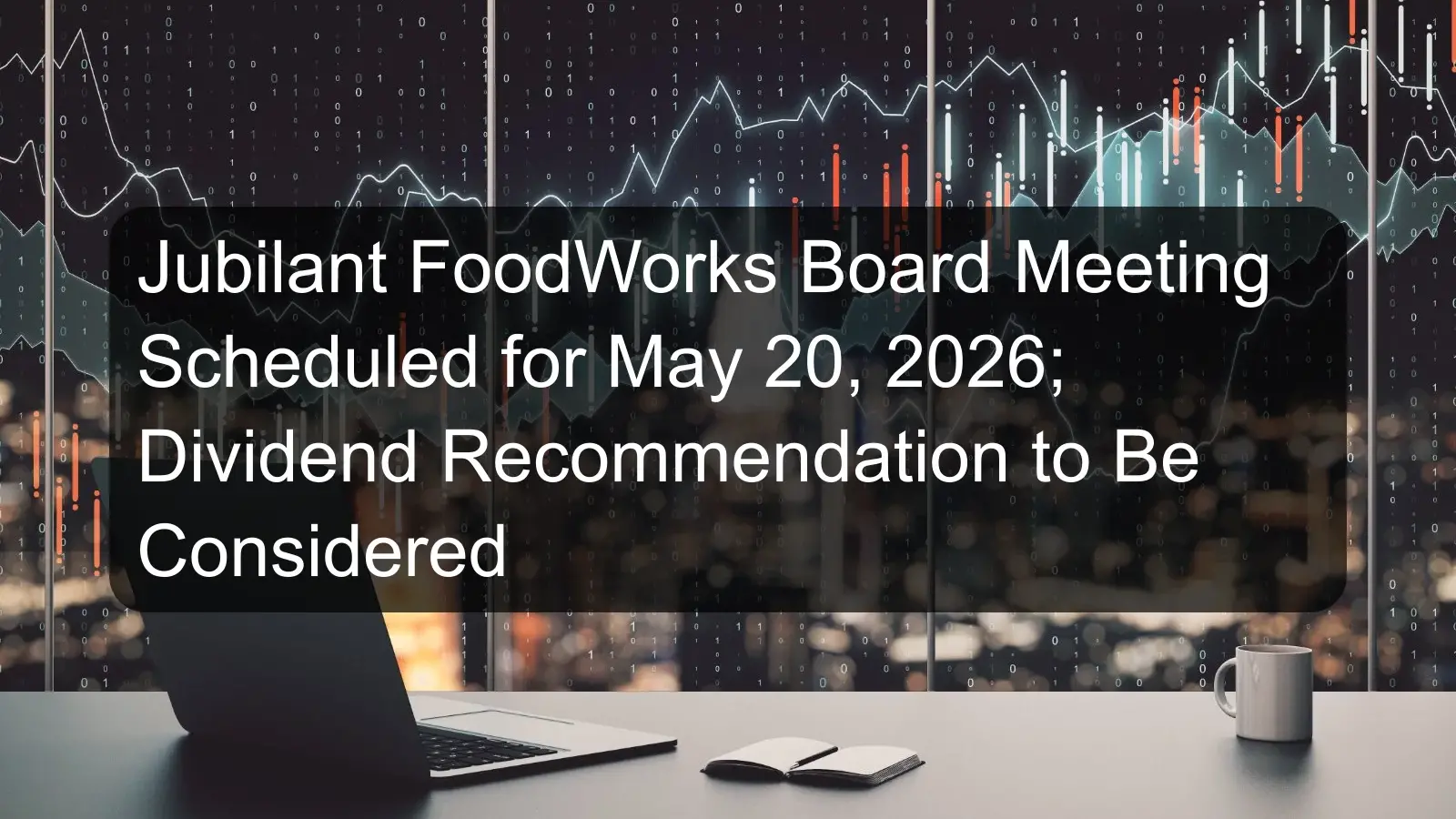 Jubilant FoodWorks Board Meeting Scheduled for May 20, 2026; Dividend Recommendation to Be Considered