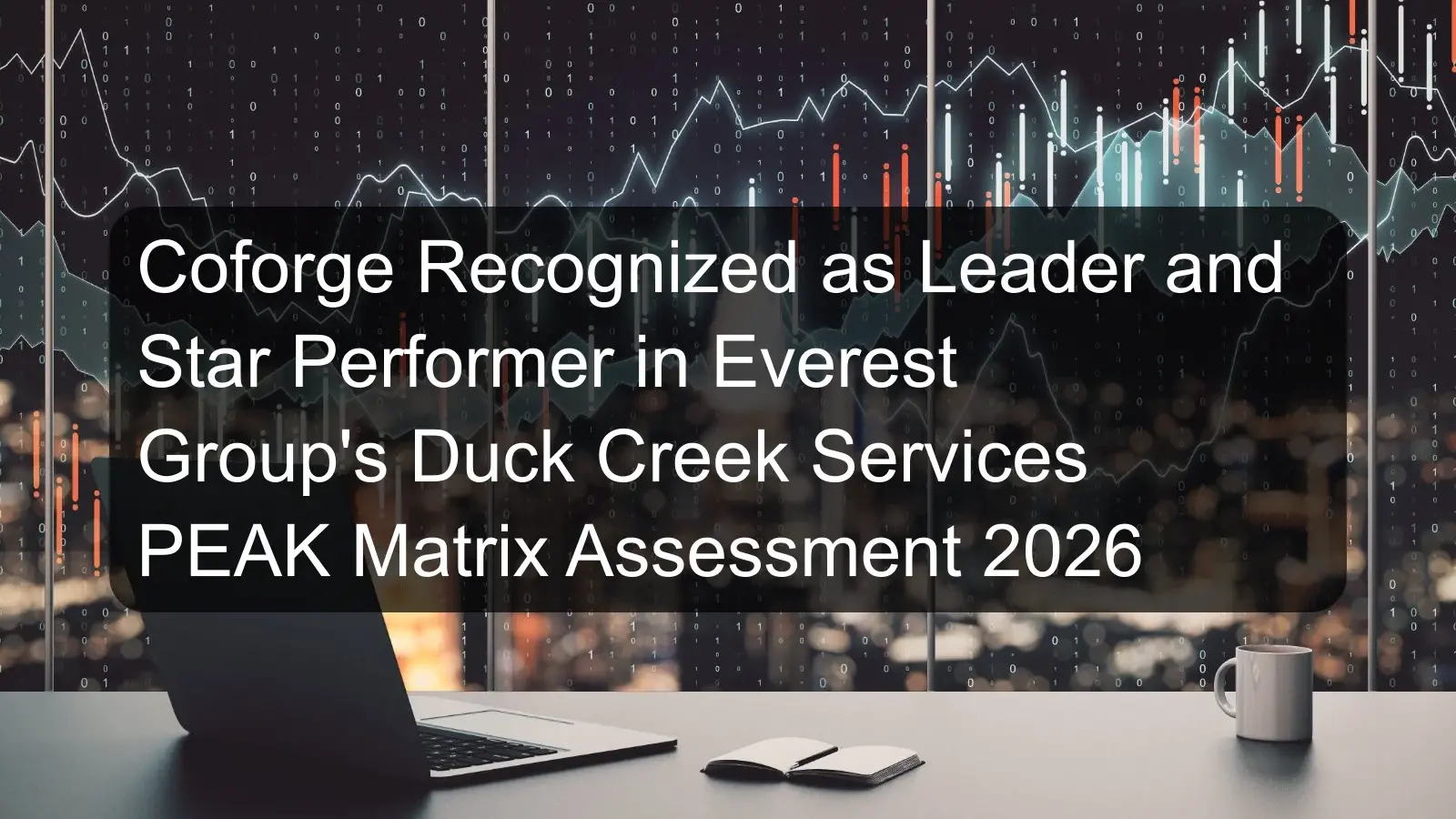 Coforge Recognized as Leader and Star Performer in Everest Group's Duck Creek Services PEAK Matrix Assessment 2026
