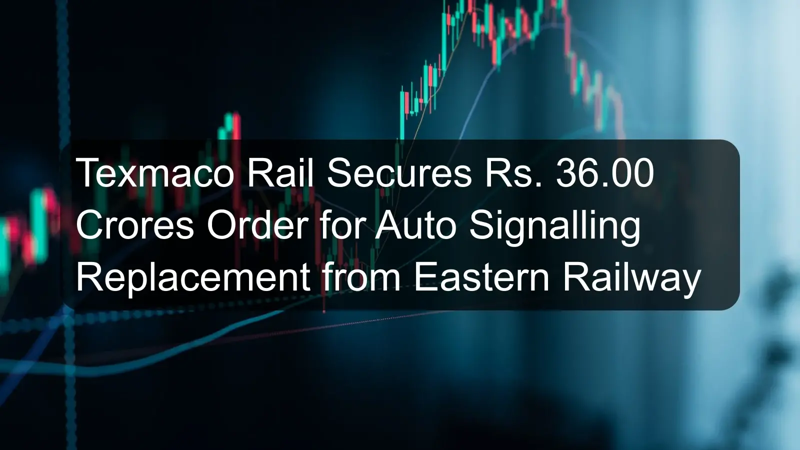 Texmaco Rail Secures Rs. 36.00 Crores Order for Auto Signalling Replacement from Eastern Railway