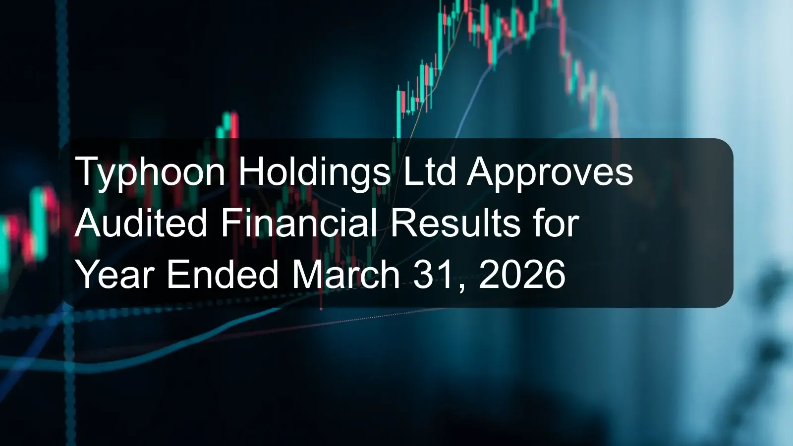 Typhoon Holdings Ltd Approves Audited Financial Results for Year Ended March 31, 2026