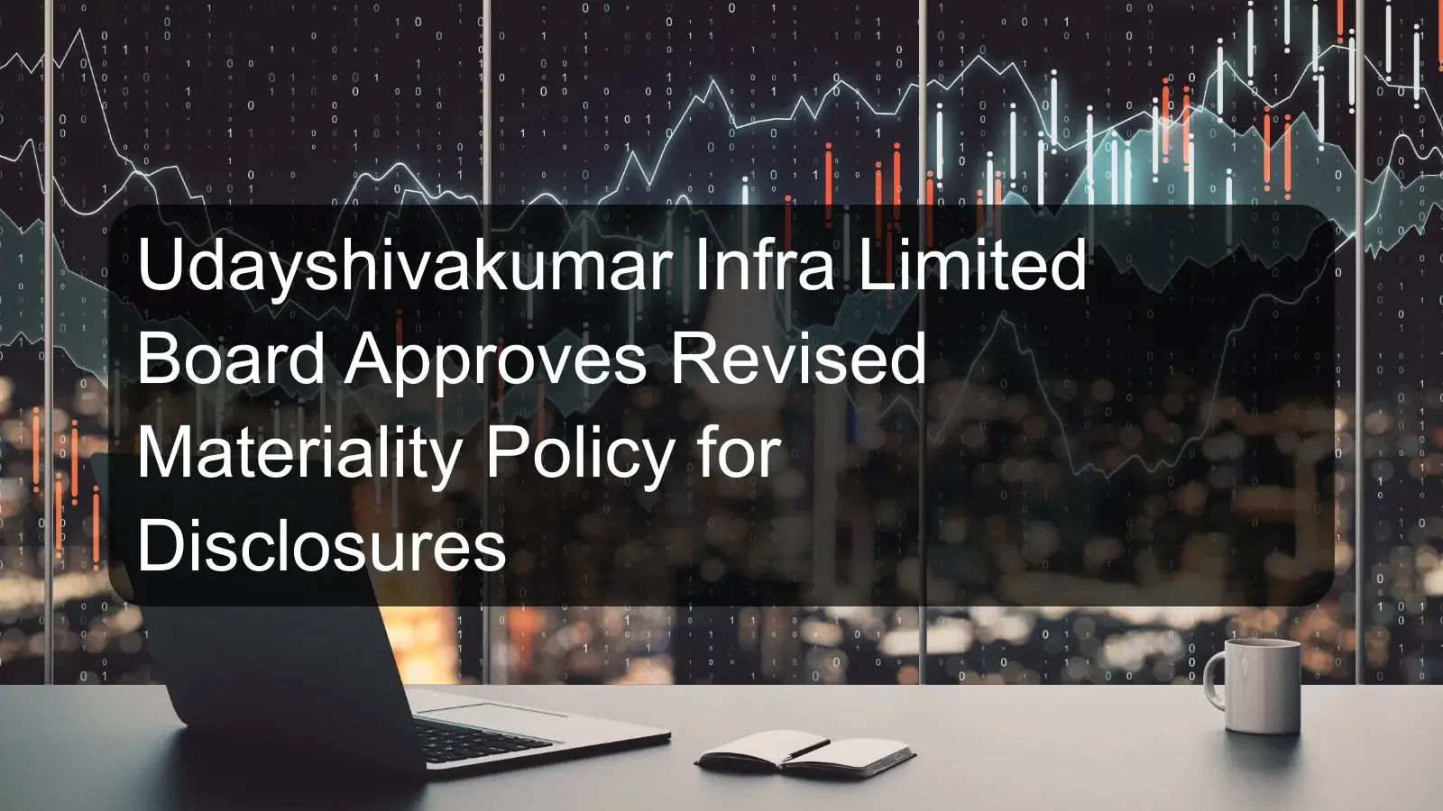 Udayshivakumar Infra Limited Board Approves Revised Materiality Policy for Disclosures
