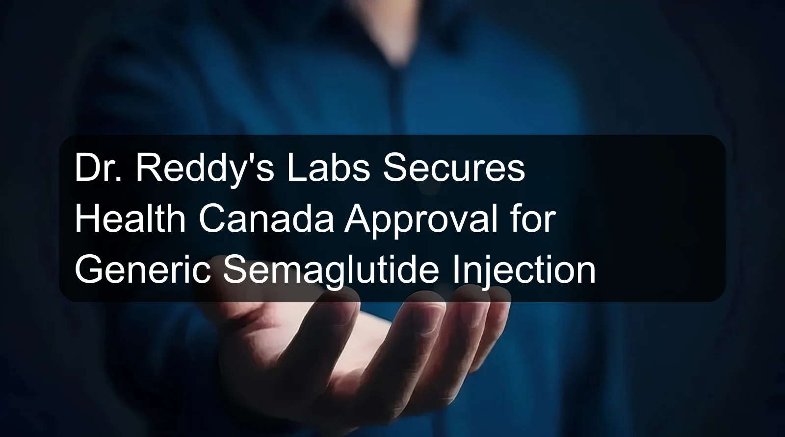 Dr. Reddy's Labs Secures Health Canada Approval for Generic Semaglutide Injection
