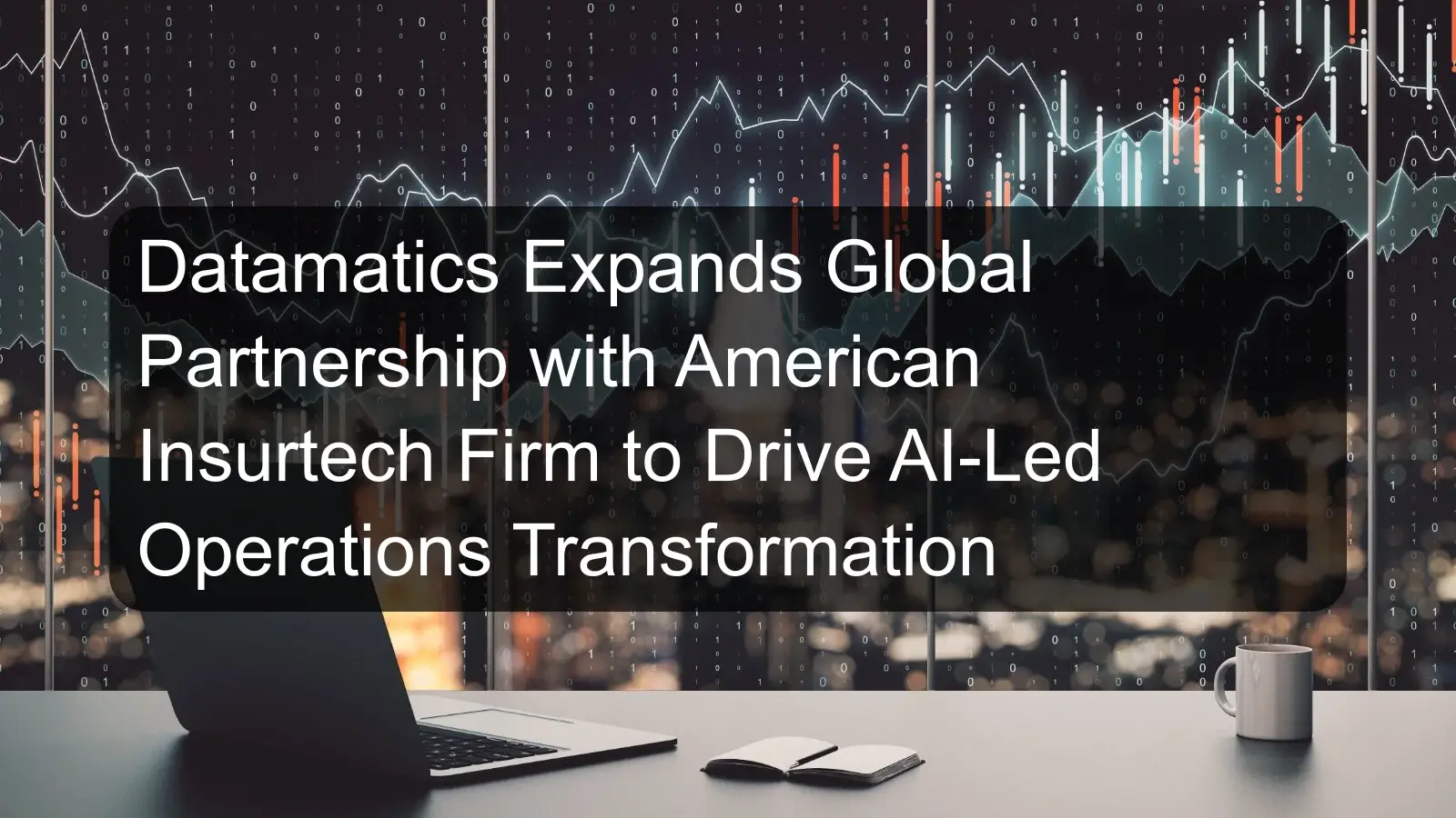 Datamatics Expands Global Partnership with American Insurtech Firm to Drive AI-Led Operations Transformation