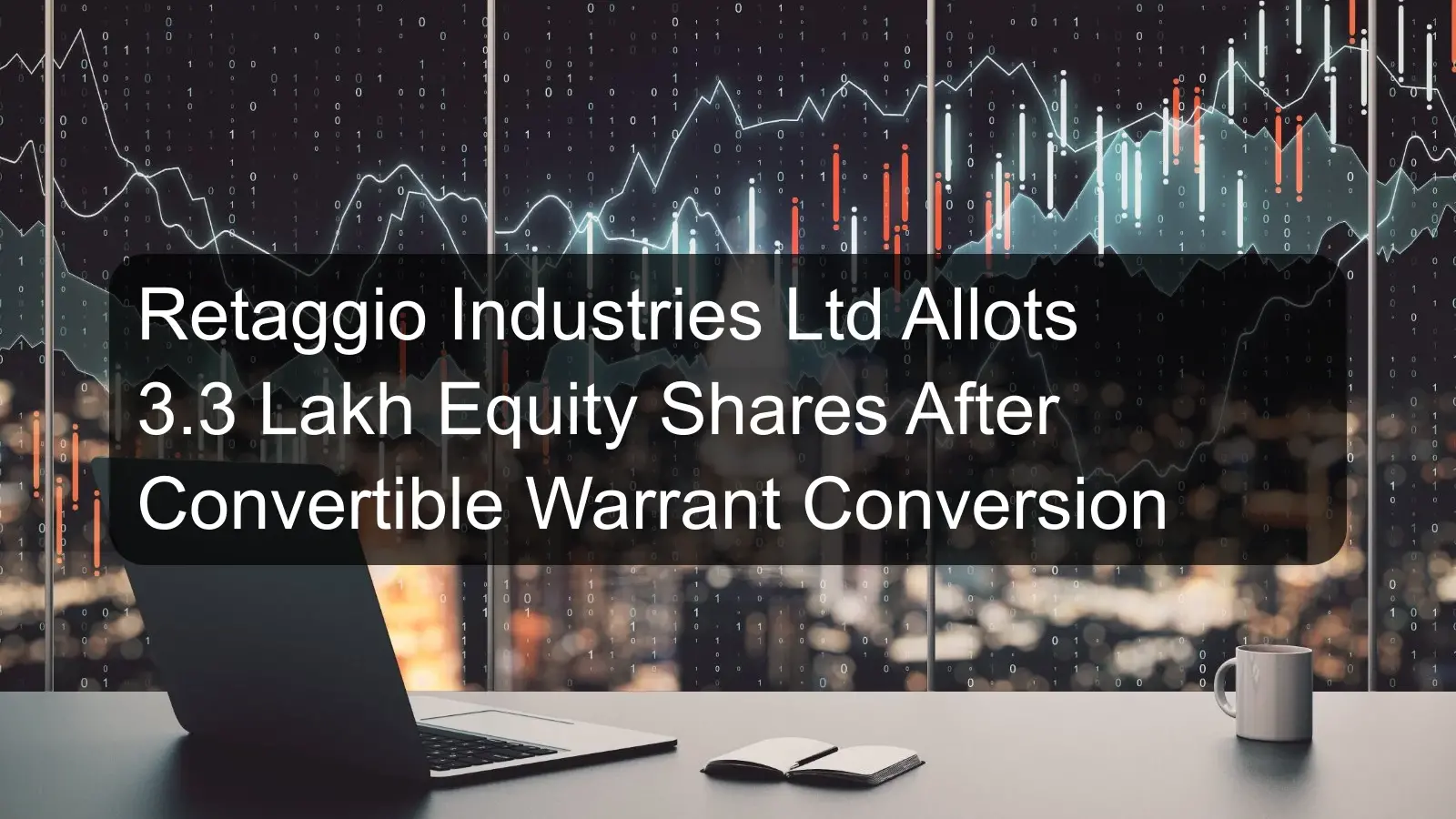 Retaggio Industries Ltd Allots 3.3 Lakh Equity Shares After Convertible Warrant Conversion