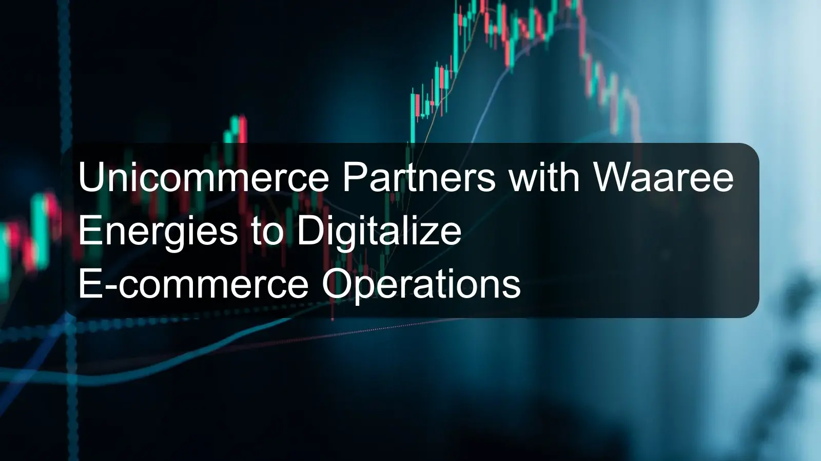 Unicommerce Partners with Waaree Energies to Digitalize E-commerce Operations