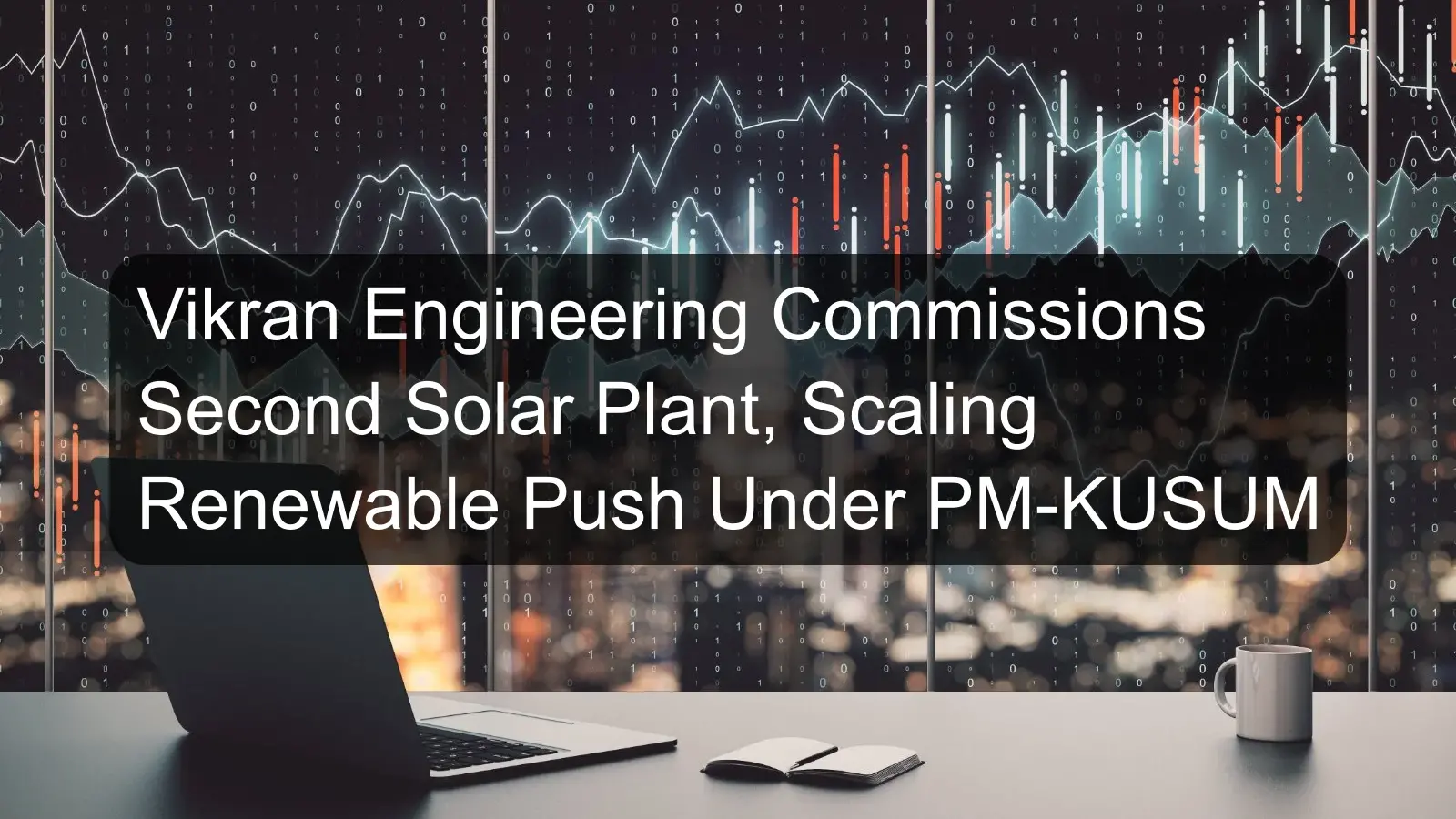 Vikran Engineering Commissions Second Solar Plant, Scaling Renewable Push Under PM-KUSUM