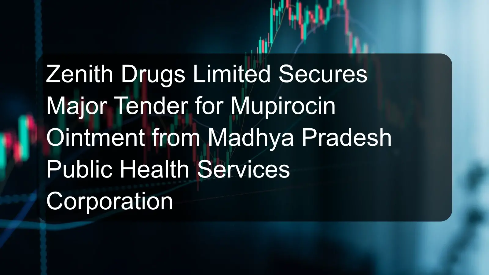 Zenith Drugs Limited Secures Major Tender for Mupirocin Ointment from Madhya Pradesh Public Health Services Corporation