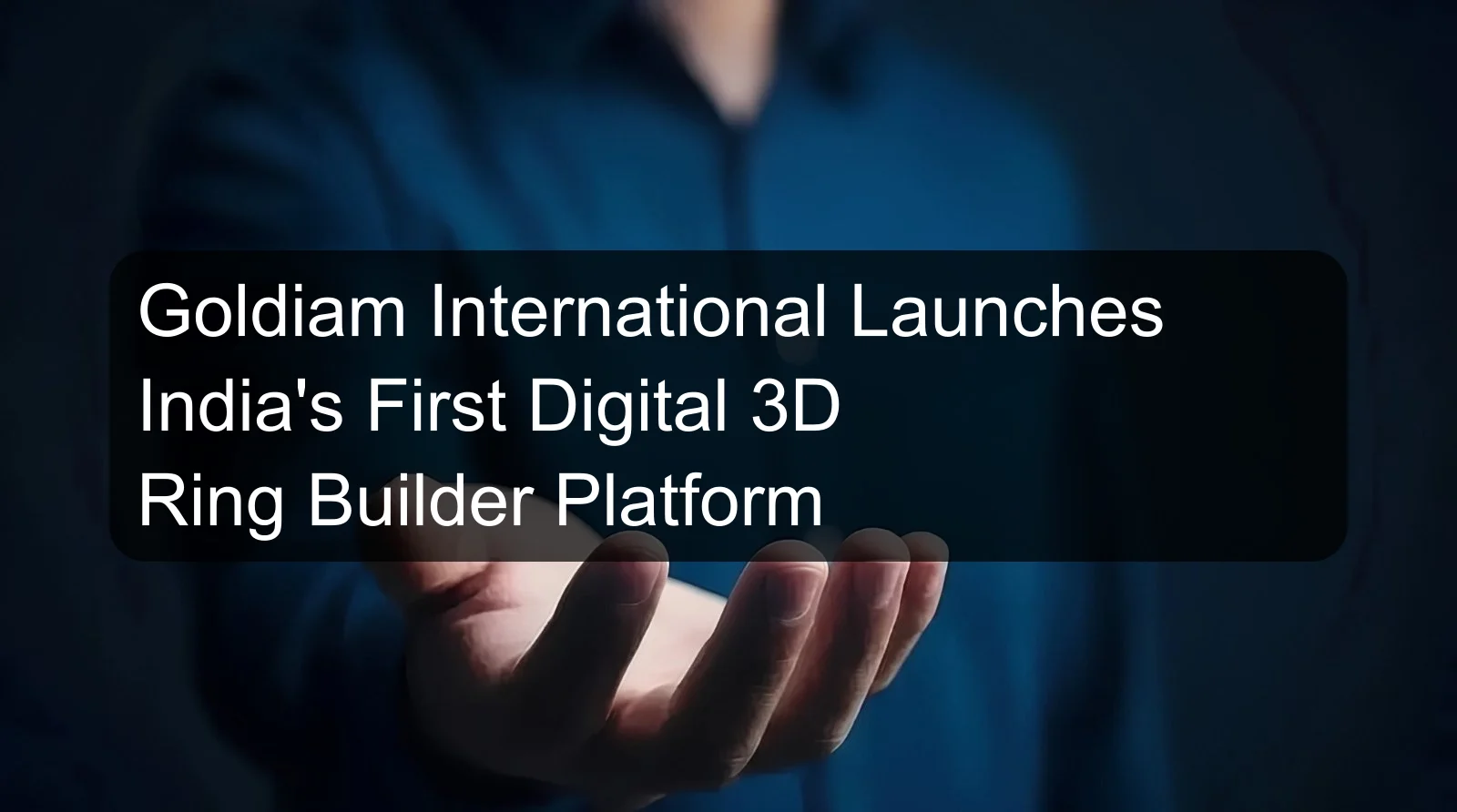 Goldiam International Launches India's First Digital 3D Ring Builder Platform