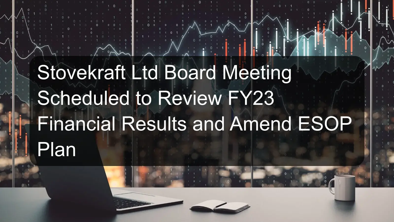 Stovekraft Ltd Board Meeting Scheduled to Review FY23 Financial Results and Amend ESOP Plan